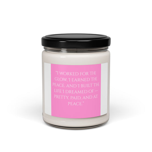 Affirmations "Worked for the Glow"  Scented Soy Candle