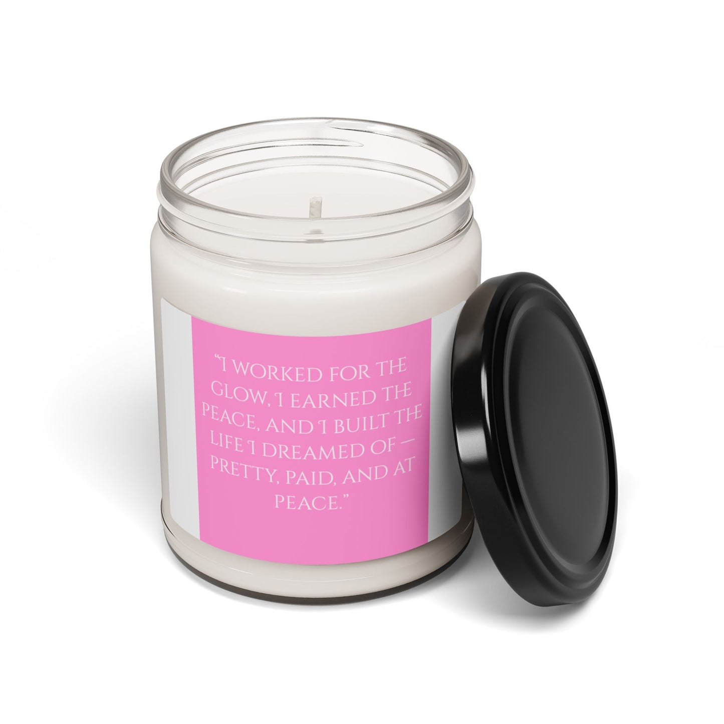 Affirmations "Worked for the Glow"  Scented Soy Candle