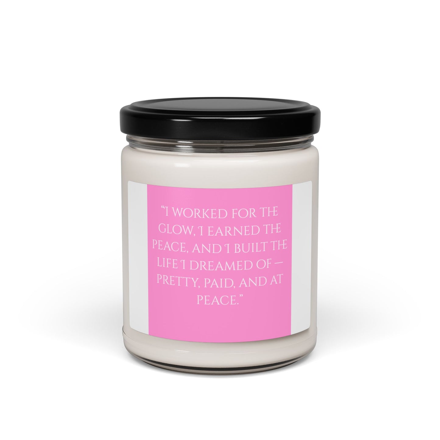 Affirmations "Worked for the Glow"  Scented Soy Candle